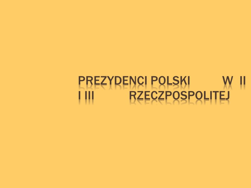 PREZYDENCI POLSKI          W  II